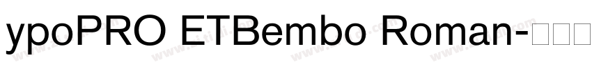 ypoPRO ETBembo Roman字体转换 ypoPRO ETBembo Roman字体转换